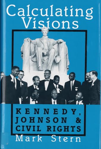 Beispielbild fr Calculating Visions: Kennedy, Johnson, and Civil Rights (Perspectives on the Sixties series) zum Verkauf von SecondSale