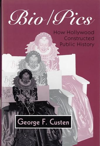 9780813517551: Bio/Pics: How Hollywood Constructed Public History (Studies)