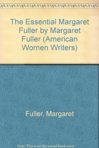 9780813517773: The Essential Margaret Fuller by Margaret Fuller (American Women Writers)