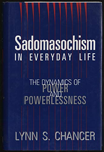 9780813518077: Sadomasochism in Everyday Life: The Dynamics of Power and Powerlessness