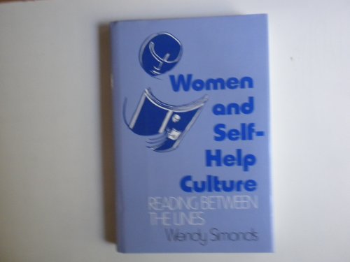 Imagen de archivo de Women and Self-Help Culture : Reading Between the Lines a la venta por Better World Books