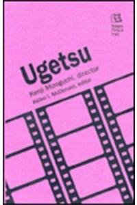 9780813518619: Ugetsu: Kenji Mizoguchi, Director (Rutgers Films in Print)