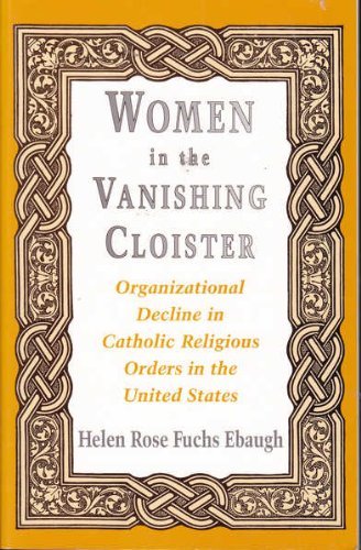 Beispielbild fr Women in the Vanishing Cloister : Organizational Decline in Catholic Religious Orders in the United States zum Verkauf von Better World Books