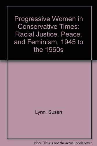 9780813518671: Progressive Women in Conservative Times: Racial Justice, Peace, and Feminism, 1945 to the 1960s