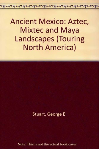 Beispielbild fr Ancient Mexico: Aztec, Mixtec, and Maya Landscapes (Touring North America) zum Verkauf von Wonder Book