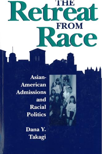 Retreat from Race: Asian Admissions and Racial Politics.