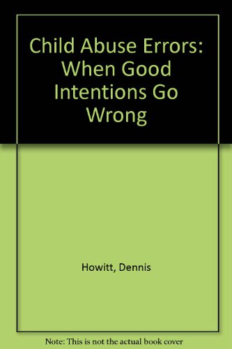 Child Abuse Errors: When Good Intentions Go Wrong (9780813519166) by Howitt, Dennis