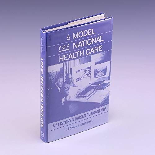 9780813519296: A Model for National Health Care: The History of Kaiser Permanente (Health and Medicine in American Society)