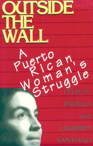 Beispielbild fr Outside the Wall : A Puerto Rican Woman's Struggle zum Verkauf von PsychoBabel & Skoob Books