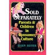 9780813519883: Sold Separately: Children and Parents in Consumer Culture