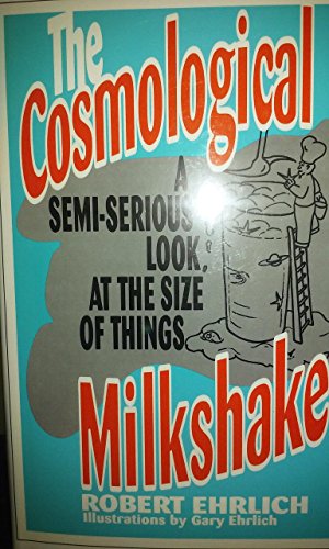 9780813520452: The Cosmological Milkshake: A Semi-Serious Look at the Size of Things