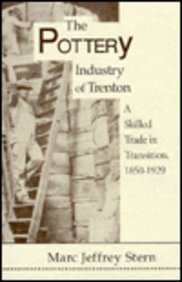 Imagen de archivo de POTTERY INDUSTRY OF TRENTON: A Skilled Trade in Transition, 1850-1929/Class and Culture Series a la venta por Shoemaker Booksellers