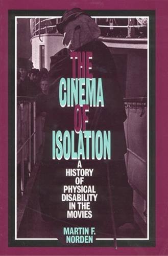 The Cinema of Isolation: A History of Physical Disability in the Movies