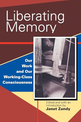 Imagen de archivo de Liberating Memory : Our Work and Our Working-Class Consciousness a la venta por Better World Books: West