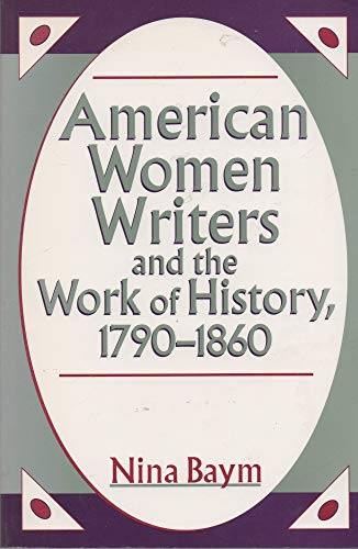 Beispielbild fr American Women Writers and the Work of History, 1790-1860 : Styles of Affiliation zum Verkauf von Better World Books