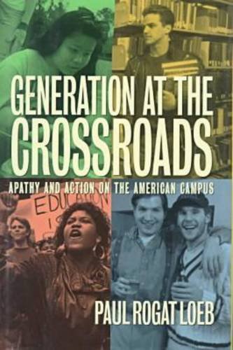 Beispielbild fr Generation at the Crossroads: Apathy and Action on the American Campus zum Verkauf von Robinson Street Books, IOBA