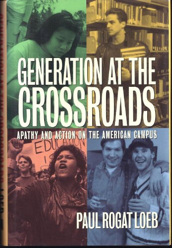 Stock image for Generation At The Crossroads: Apathy and Action on the American Campus for sale by BookHolders