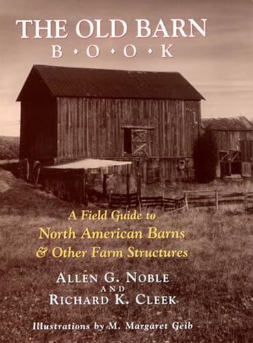 Beispielbild fr The Old Barn Book: A Field Guide to North American Barns Other Farm Structures zum Verkauf von Books of the Smoky Mountains