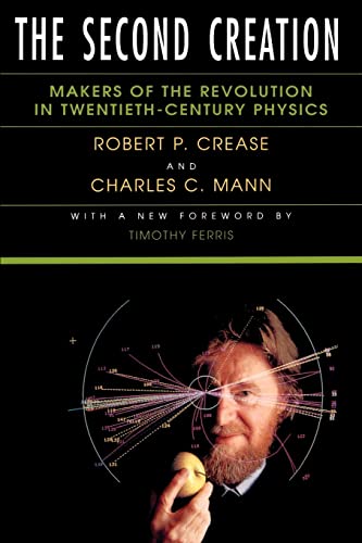 Imagen de archivo de The Second Creation : Makers of the Revolution in Twentieth-Century Physics a la venta por Better World Books: West