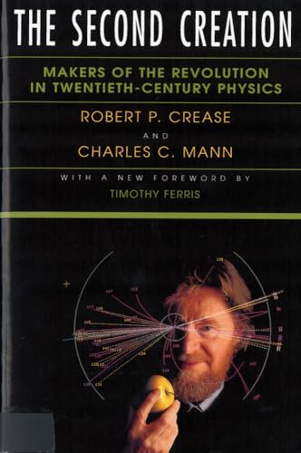 9780813521770: The Second Creation: Makers of the Revolution in Twentieth-Century Physics