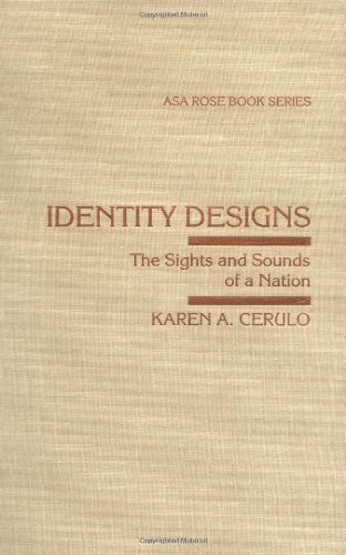 Identity Designs: The Sights and Sounds of a Nation (ARNOLD AND CAROLINE ROSE MONOGRAPH SERIES OF THE AMERICAN SOCIOLOGICAL ASSOCIATION) (9780813522111) by Cerulo, Karen