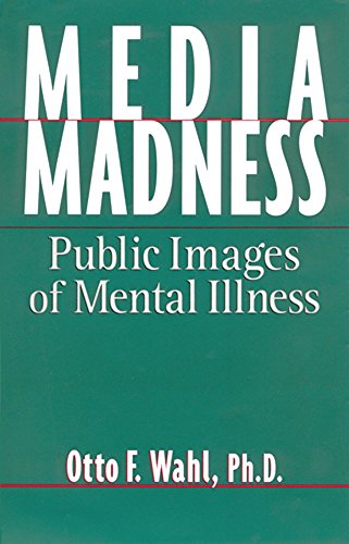Imagen de archivo de Media Madness: Public Images of Mental Illness a la venta por ThriftBooks-Atlanta