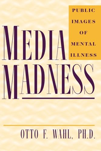 Imagen de archivo de Media Madness: Public Images of Mental Illness a la venta por SecondSale