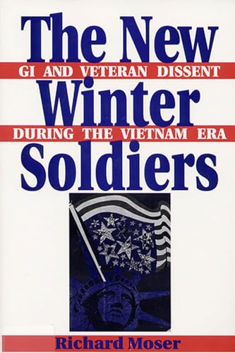 Imagen de archivo de The New Winter Soldiers: GI and Veteran Dissent During the Vietnam Era (Perspectives on the Sixties series) a la venta por HPB-Emerald