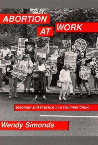 Imagen de archivo de Abortion at Work: Ideology and Practice in a Feminist Clinic (library bound) a la venta por BookHolders