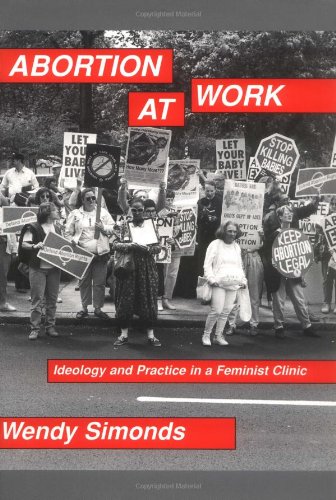 Imagen de archivo de Abortion at Work : Ideology and Practice in a Feminist Clinic a la venta por Better World Books