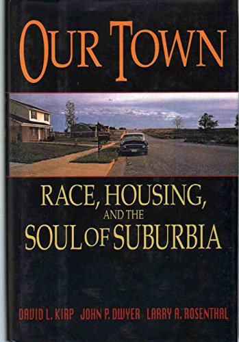 9780813522531: Our Town: Race, Housing, and the Soul of Suburbia