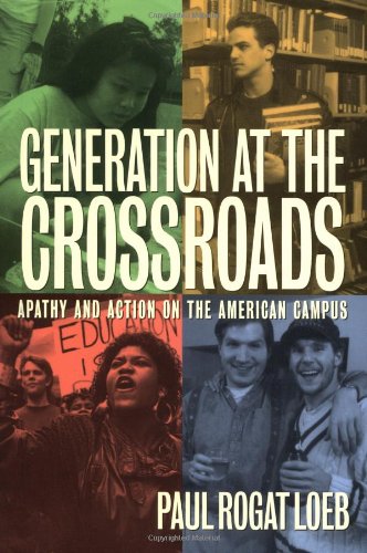 Beispielbild fr Generation at the Crossroads: Apathy and Action on the American Campus zum Verkauf von Wonder Book