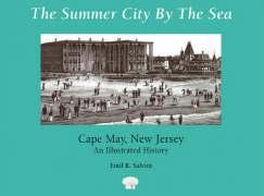 Beispielbild fr The Summer City by the Sea: Cape May, New Jersey--An Illustrated History zum Verkauf von Half Price Books Inc.