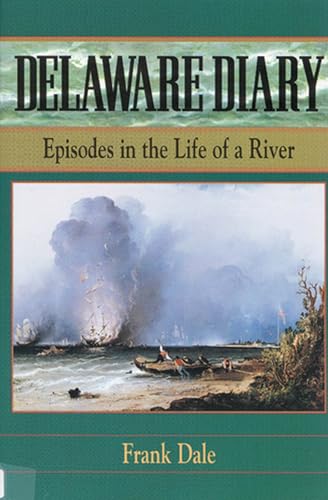 Stock image for Delaware Diary : Episodes in the Life of a River for sale by About Books