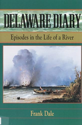 Imagen de archivo de Delaware Diary: Episodes in the Life of a River a la venta por SecondSale