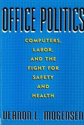 Stock image for Office Politics : Computers, Labor, and the Fight for Safety and Health for sale by Better World Books Ltd
