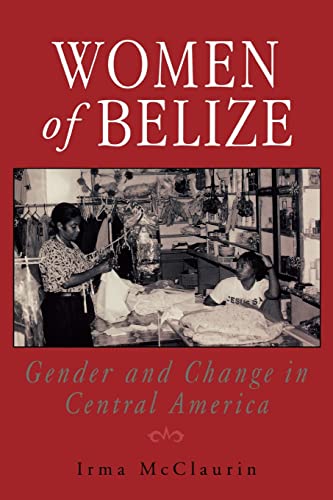 WOMEN OF BELIZE: Gender and Change in Central America