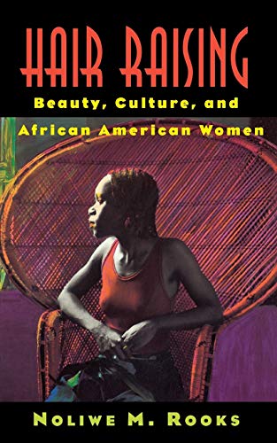 Stock image for Hair Raising : Beauty, Culture, and African American Women for sale by Better World Books