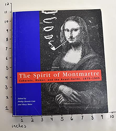 Stock image for The Spirit of Montmartre: Cabarets, Humor and the Avant Garde, 1875-1905 for sale by Exchange Value Books