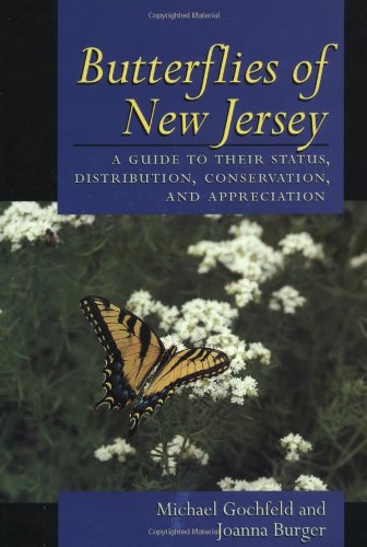 Butterflies of New Jersey: A Guide to Their Status, Distribution, and Appreciation (9780813523552) by Burger, Joanna