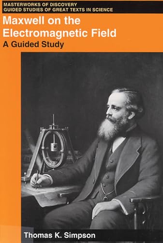 Stock image for Maxwell on the Electromagnetic Field: A Guided Study (Masterworks of Discovery) for sale by BooksRun