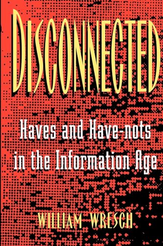 Imagen de archivo de Disconnected : Have and Have-Nots in the Information Age a la venta por TotalitarianMedia