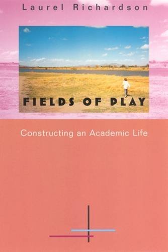Fields of Play: Constructing an Academic Life (9780813523781) by Richardson, Laurel