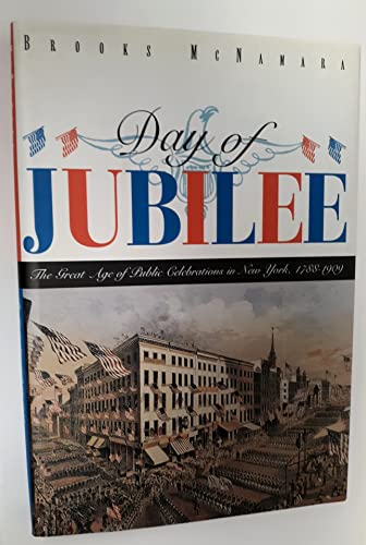Imagen de archivo de Day of Jubilee : The Great Age of Public Celebrations in New York, 1788-1909 a la venta por Better World Books