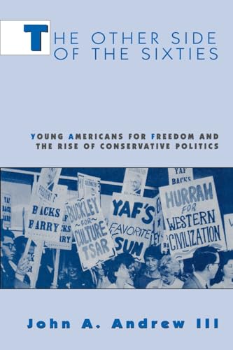 Stock image for The Other Side of the Sixties : Young Americans for Freedom and the Rise of Conservative Politics for sale by Better World Books