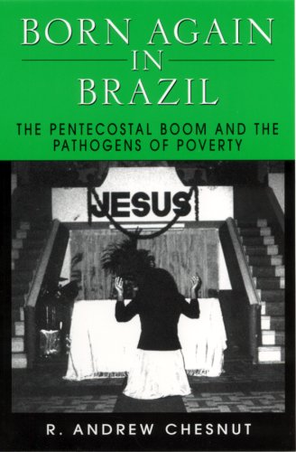 9780813524054: Born Again in Brazil: Pentecostal Boom and the Pathogens of Poverty