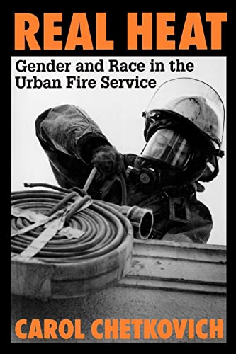 Real Heat: Gender and Race in the Urban Fire Service
