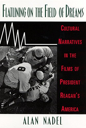 9780813524399: Flatlining on the Field of Dreams: Cultural Narratives in the Films of President Reagan's America