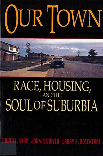 Beispielbild fr Our Town : Race, Housing, and the Soul of Suburbia zum Verkauf von Better World Books
