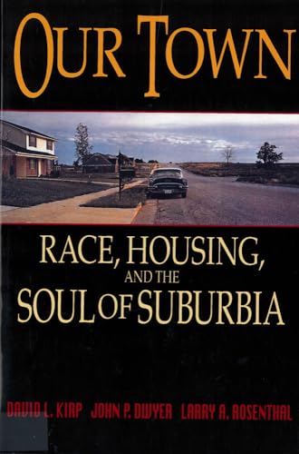 9780813524566: Our Town: Race, Housing and the Soul of Suburbia